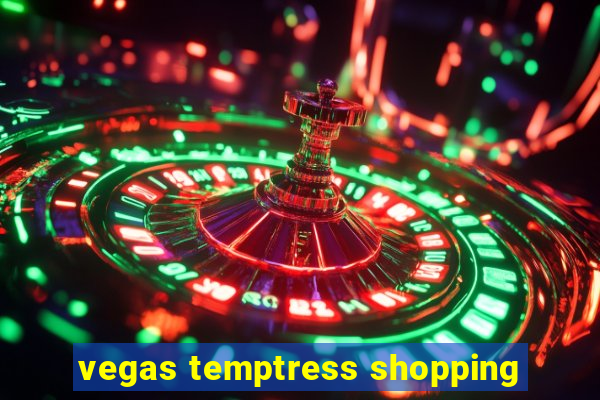 vegas temptress shopping