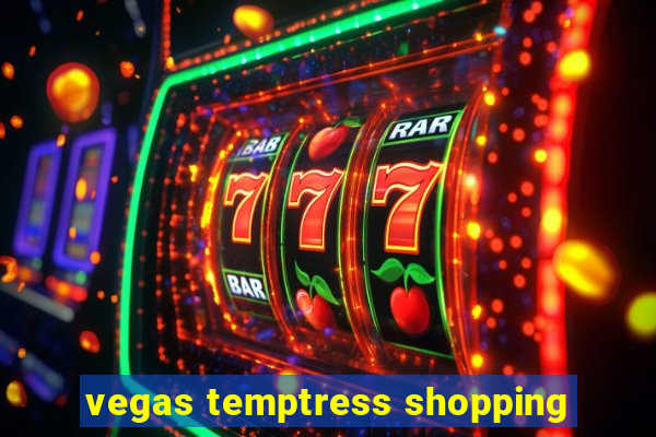 vegas temptress shopping