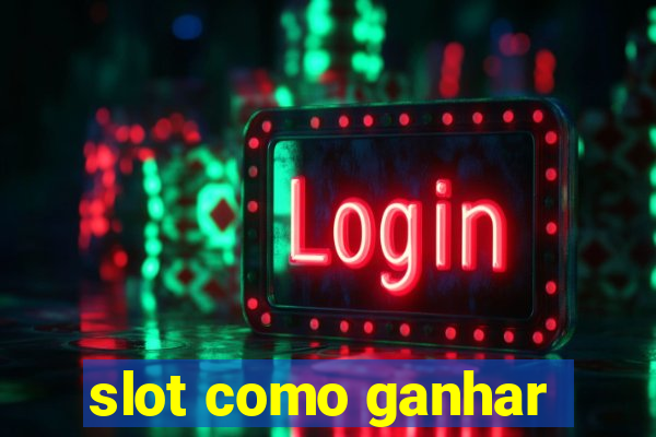 slot como ganhar