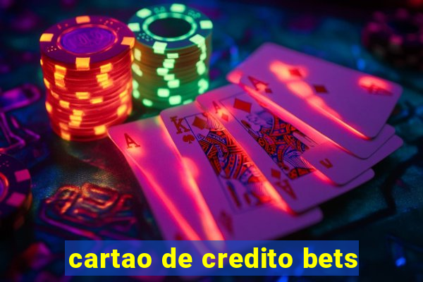 cartao de credito bets