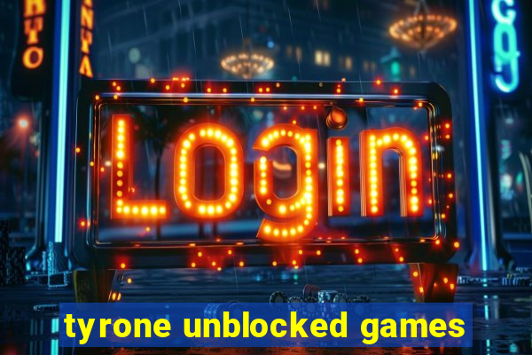 tyrone unblocked games