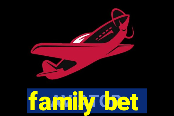 family bet