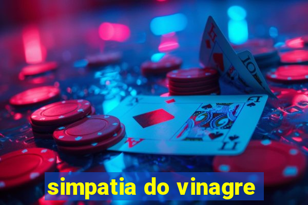 simpatia do vinagre