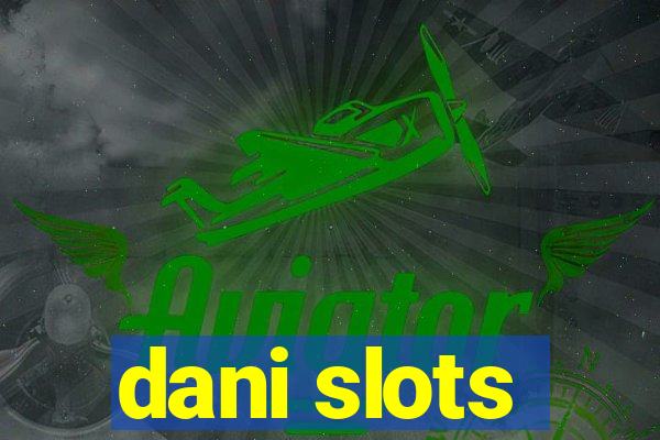 dani slots