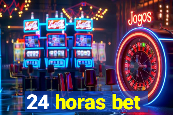 24 horas bet