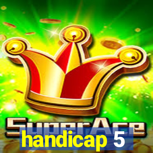 handicap 5