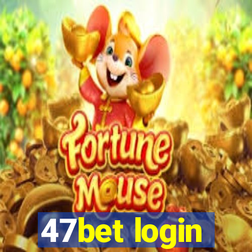 47bet login