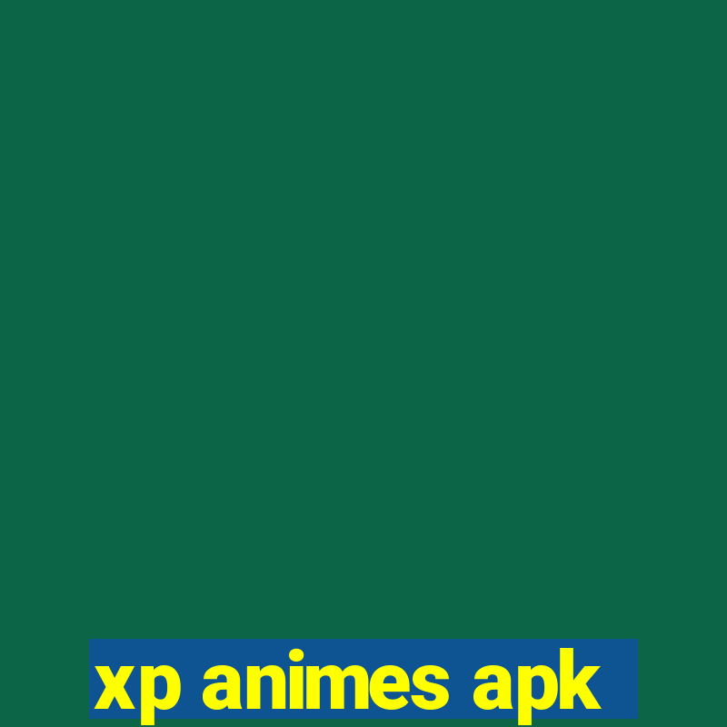 xp animes apk