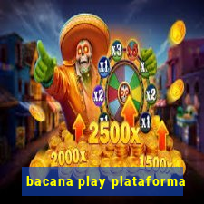 bacana play plataforma