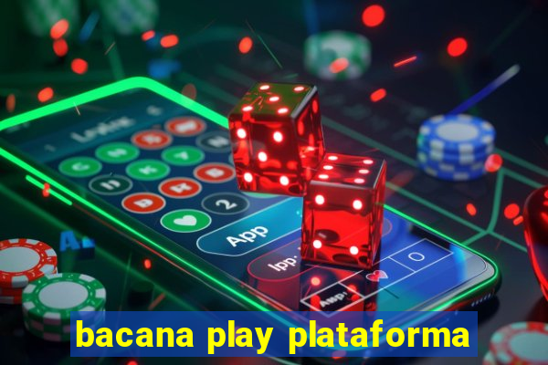 bacana play plataforma