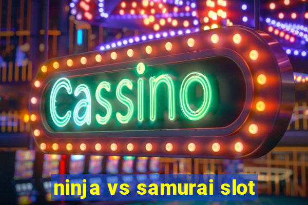 ninja vs samurai slot