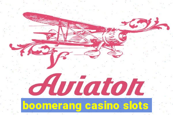 boomerang casino slots