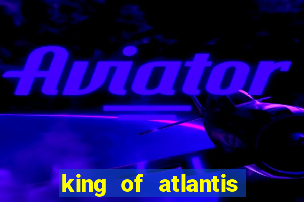 king of atlantis slots free