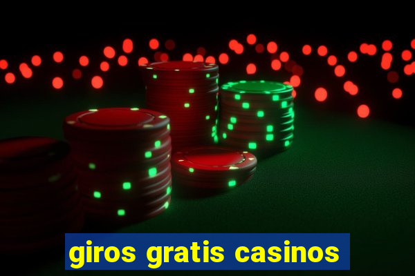 giros gratis casinos