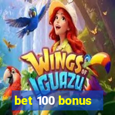 bet 100 bonus