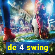 de 4 swing