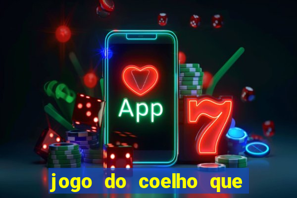 jogo do coelho que ganha dinheiro