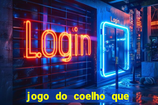 jogo do coelho que ganha dinheiro