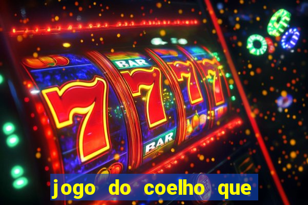 jogo do coelho que ganha dinheiro