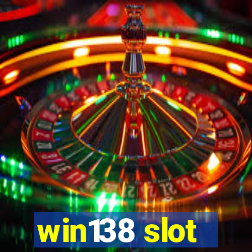 win138 slot