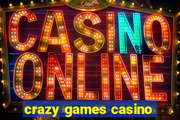 crazy games casino