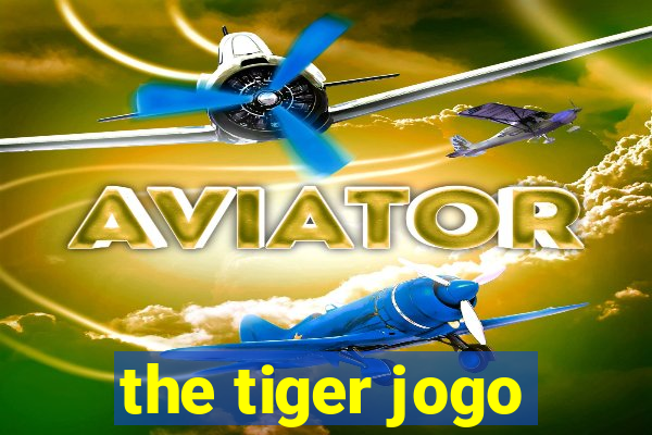 the tiger jogo