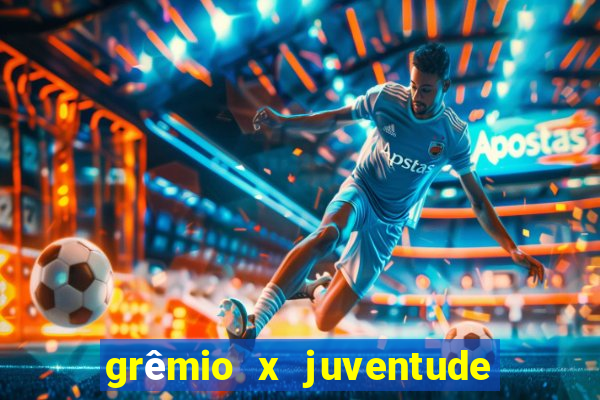 grêmio x juventude onde assistir