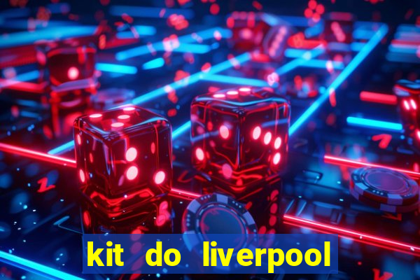 kit do liverpool dls 19