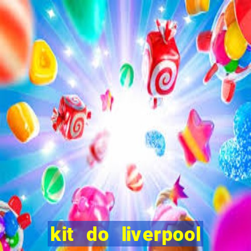 kit do liverpool dls 19