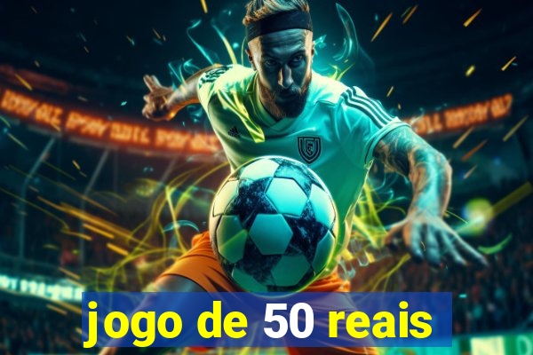 jogo de 50 reais