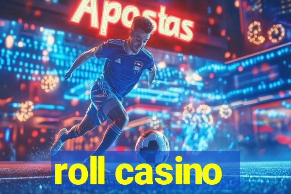 roll casino