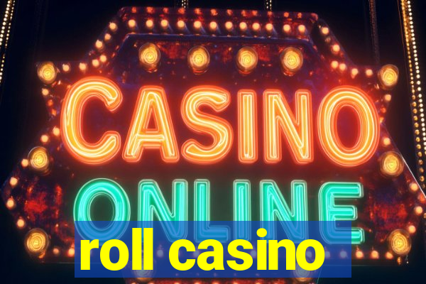 roll casino