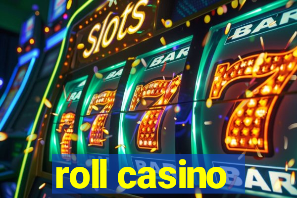 roll casino