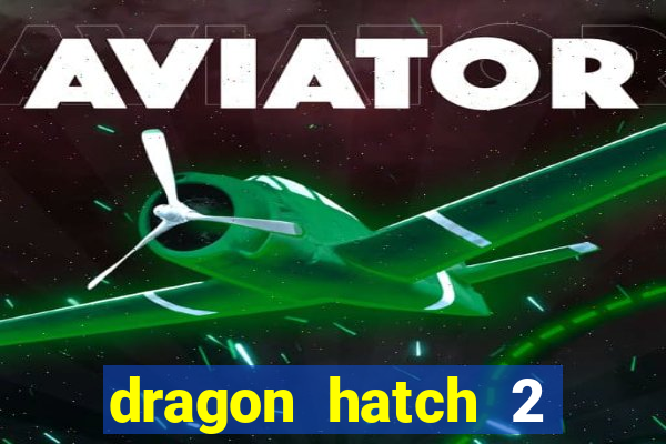 dragon hatch 2 slot demo