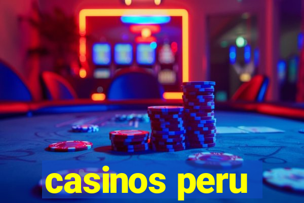 casinos peru