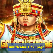 multicanais tv jogo ao vivo