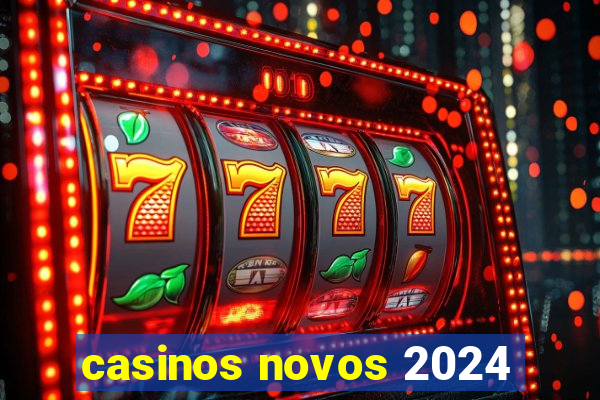 casinos novos 2024