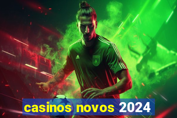 casinos novos 2024