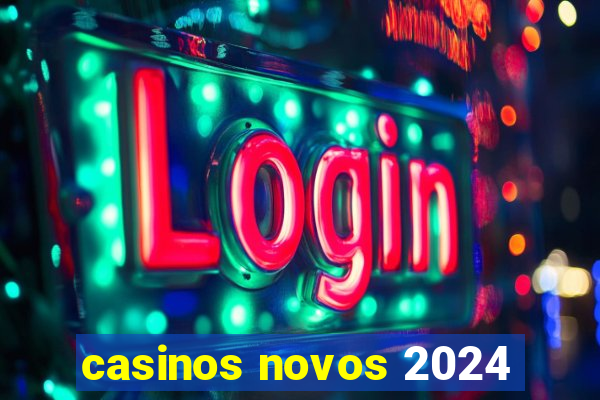 casinos novos 2024