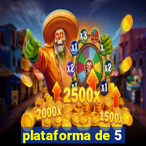 plataforma de 5