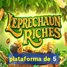 plataforma de 5