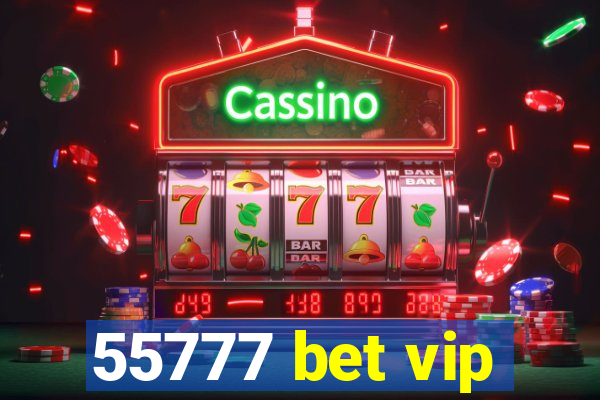 55777 bet vip