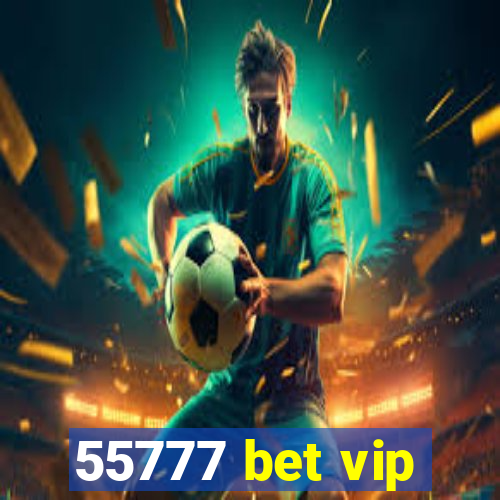 55777 bet vip