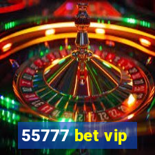 55777 bet vip