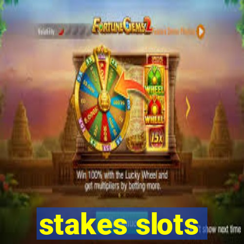 stakes slots