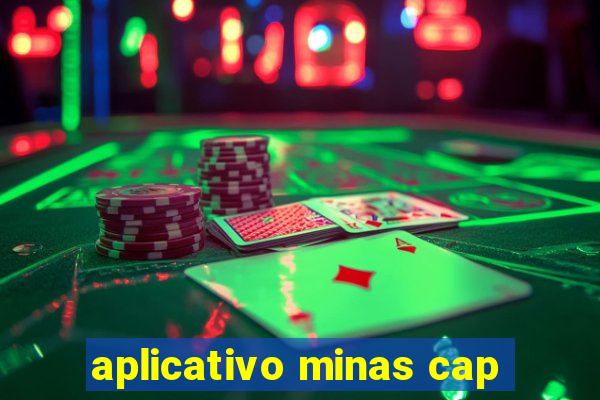 aplicativo minas cap