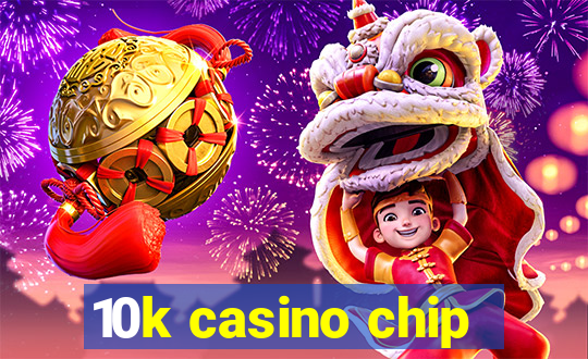 10k casino chip