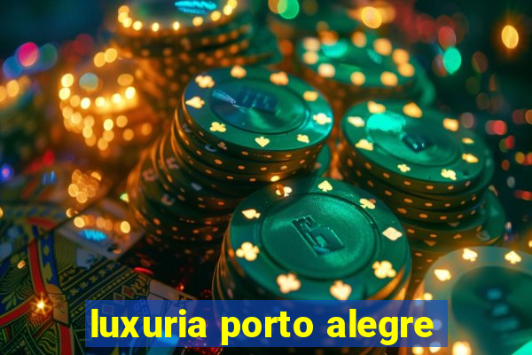 luxuria porto alegre