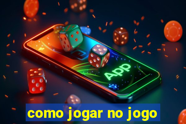 como jogar no jogo