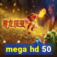 mega hd 50